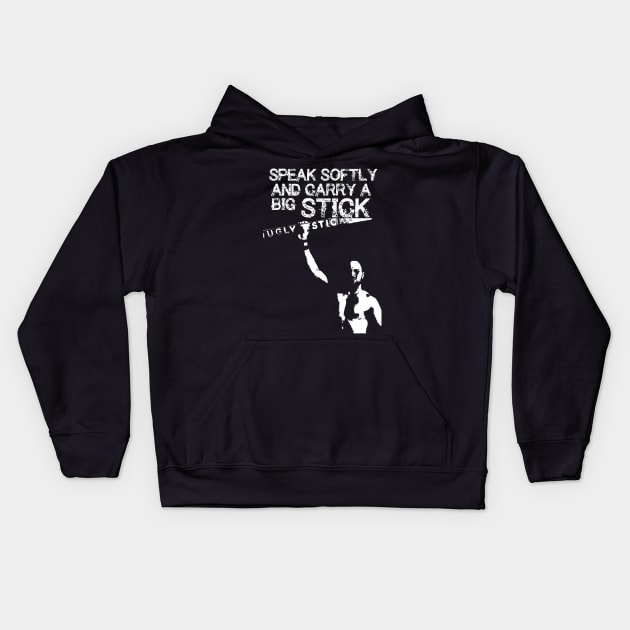 Speak Softly and Carry a Big STICK Kids Hoodie by uglywrestler